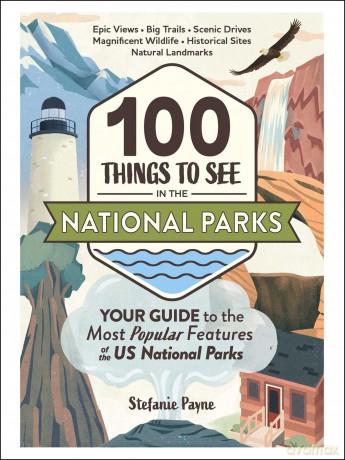 100 Things To See In The National Parks - Stefanie Payne [KSIĄŻKA]