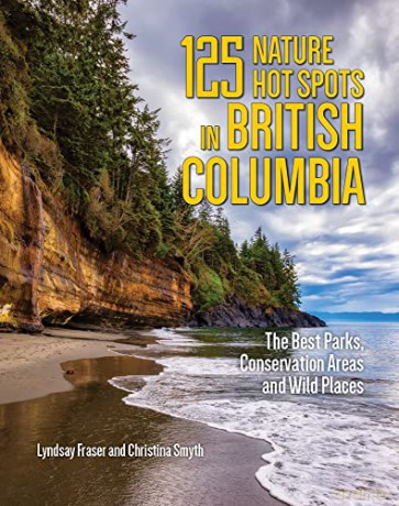 125 Nature Hot Spots In British Columbia - Lyndsay Fraser [KSIĄŻKA]