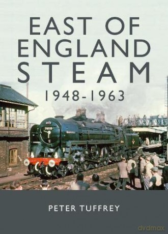 East Pf England Steam 1948-1963 - Peter Tuffrey [KSIĄŻKA]
