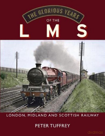 Glorious Years Of The Lms - Peter Tuffrey [KSIĄŻKA]
