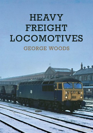 Heavy Freight Locomotives - George Woods [KSIĄŻKA]