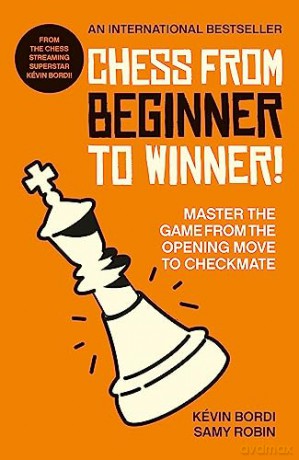 Chess From Beginner To Winner - Kevin Bordi [KSIĄŻKA]