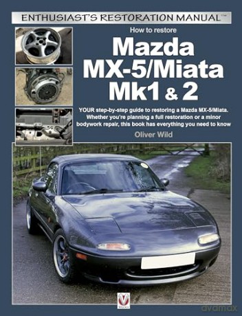 How To Restore Mazda Mx5miata Mk 1 2 - Oliver Wild [KSIĄŻKA]