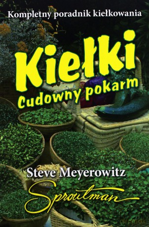 Kiełki. Cudowny pokarm. Kompletny poradnik kiełkowania - Meyerowitz Steve [KSIĄŻKA]