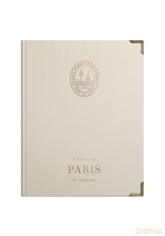 Guide To Paris By Seasons [KSIĄŻKA]