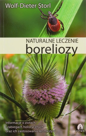 Naturalne leczenie boreliozy. Wiedza etnomedyczna, terapia holistyczna i zabiegi praktyczne - Storl Wolf Dieter [KSIĄŻKA]