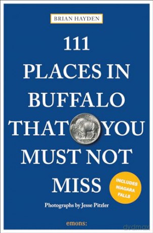 111 Places In Buffalo That You Must Not [KSIĄŻKA]