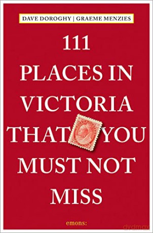 111 Places In Victoria/You Must Not Miss - Dave Doroghy [KSIĄŻKA]