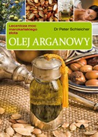 Olej arganowy. Lecznicza moc marokańskiego złota - Schleicher Peter [KSIĄŻKA]
