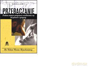 Przebaczanie. Siedem etapów programu uwalniania się od gniewu i goryczy - Borris-Dunchunstang Eileen [KSIĄŻKA]