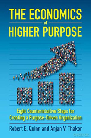Economics Of Higher Purpose - Robert E Quinn [KSIĄŻKA]