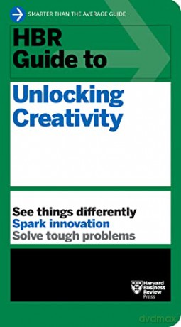 Hbr Guide To Unlocking Creativity - Harvard Business Rev [KSIĄŻKA]