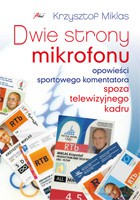 Dwie strony mikrofonu. Opowieści sportowego komentatora spoza telewizyjnego kadru - Miklas Krzysztof [KSIĄŻKA]