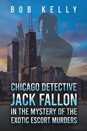 Chicago Detective Jack Fallon In The Mys - Bob Kelly [KSIĄŻKA]
