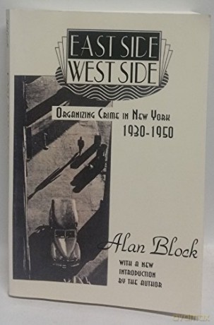 East Side-West Side: Organizing Crime In - Alan A. Block [KSIĄŻKA]