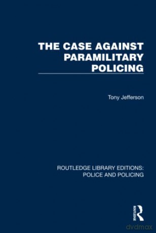 Case Against Paramilitary Policing - Tony Jefferson [KSIĄŻKA]