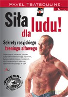 Siła dla ludu. Sekrety rosyjskiego treningu siłowego - Tsatsouline Pavel [KSIĄŻKA]
