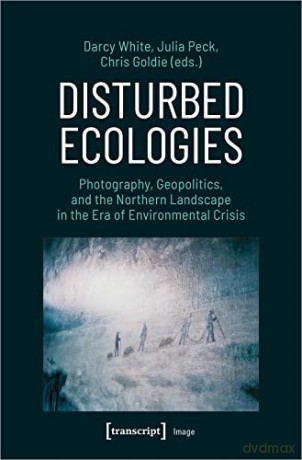 Disturbed Ecologies - Darcy White [KSIĄŻKA]