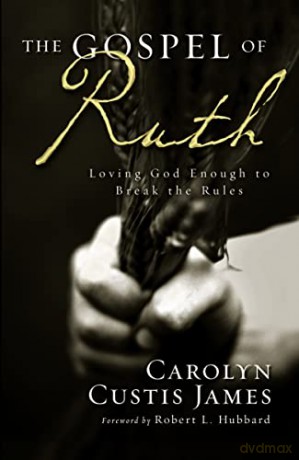 The Gospel Of Ruth - Carolyn Custis James [KSIĄŻKA]