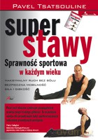 Super stawy. Sprawność sportowa w każdym wieku - Tsatsouline Pavel [KSIĄŻKA]