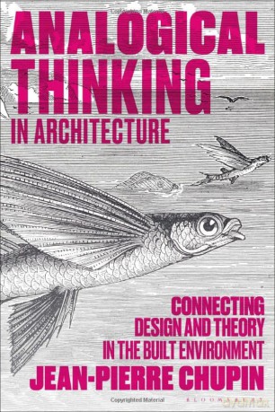 Analogical Thinking In Architecture - Chupin Jean Pierre [KSIĄŻKA]