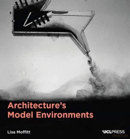 Architectures Model Environments - Lisa Moffitt [KSIĄŻKA]