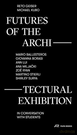 Futures Of The Architectural Exhibiti [KSIĄŻKA]