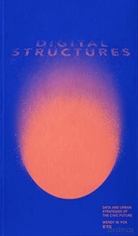 Digitalstructures - Wendy W. Fok [KSIĄŻKA]