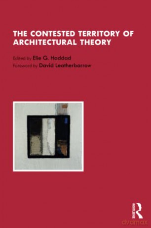 The Contested Territory Of Architectural - Elie G Haddad [KSIĄŻKA]