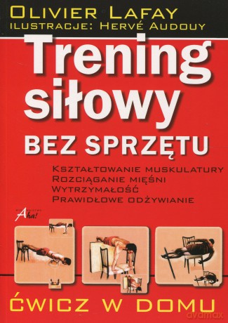 Trening siłowy bez sprzętu - Lafay Oliver [KSIĄŻKA]
