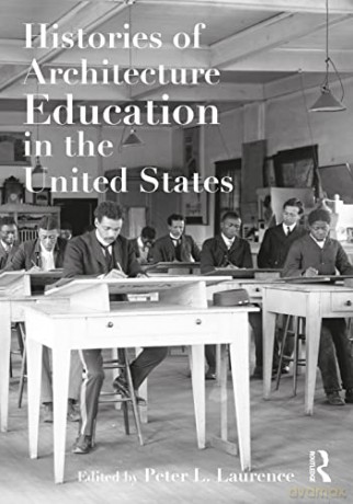 Histories Of Architecture Education In T - Peter L. Laurence [KSIĄŻKA]