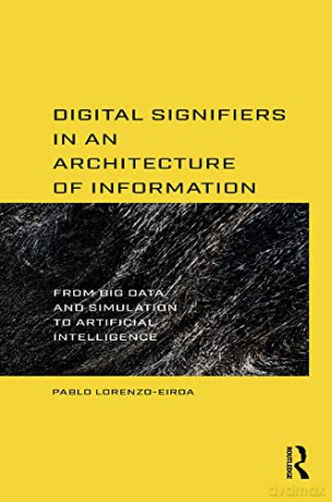 Digital Signifiers In An Architecture Of - Pablo Lorenzo-Eiroa [KSIĄŻKA]