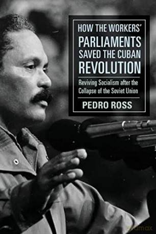 How The Workers Parliaments Saved The Cu - Pedro Ross [KSIĄŻKA]