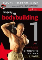 Więcej niż bodybuilding 1. Najważniejsze pytania o trening na siłę i masę - Tsatsouline Pavel [KSIĄŻKA]