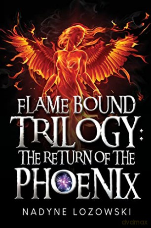 Flame Bound Trilogy The Return Of The Ph - Nadyne Lozowski [KSIĄŻKA]