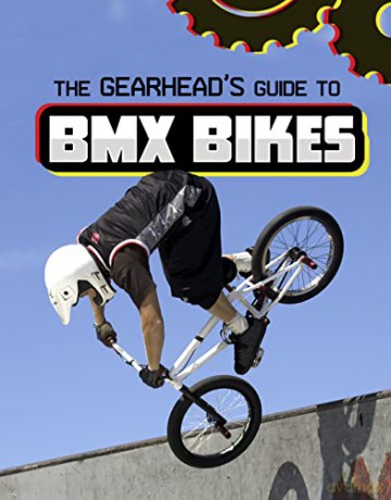 Gearheads Guide To Bmx Bikes - Lisa Amstutz [KSIĄŻKA]