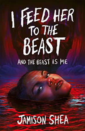 I Feed Her To The Beast And Beast Is Me - Jamison Shea [KSIĄŻKA]