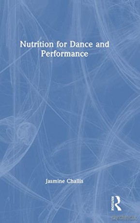 Complete Guide To Dance Nutrition - Jasmine Challis [KSIĄŻKA]