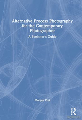 Alternative Process Photography Po - Post [KSIĄŻKA]