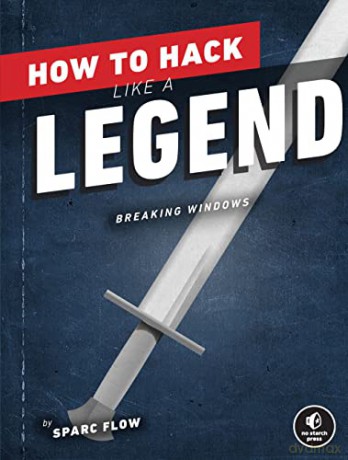 How To Hack Like A Legend - Sparc Flow [KSIĄŻKA]