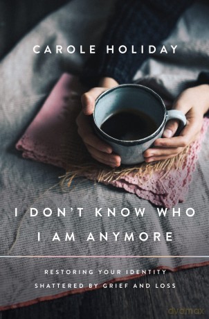 I Dont Know Who I Am Anymore Restoring Y - Carole Holiday [KSIĄŻKA]