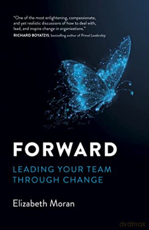 Forward Leading Your Team Through Change - Elizabeth Moran [KSIĄŻKA]