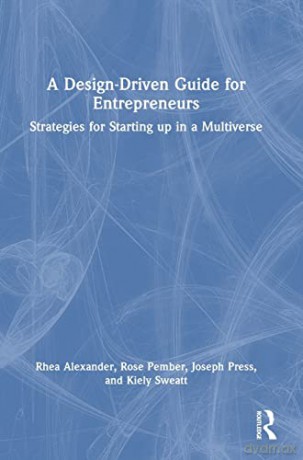 Design Driven Guide For Entrepreneurs - Rhea Alexander [KSIĄŻKA]