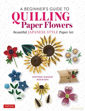 Beginners Guide To Quilling Paper Flower - Motoko Mag Nakatani [KSIĄŻKA]