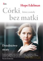 Córki, które zostały bez matki. Dziedzictwo straty - Edelman Hope [KSIĄŻKA]