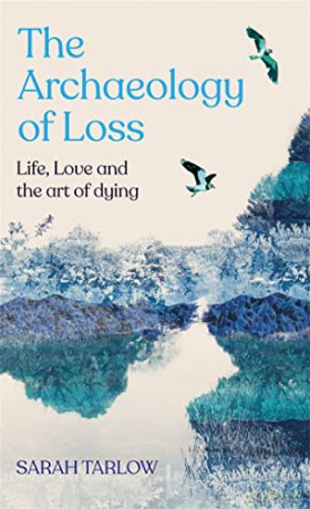 Archaeology Of Loss - Sarah Tarlow [KSIĄŻKA]