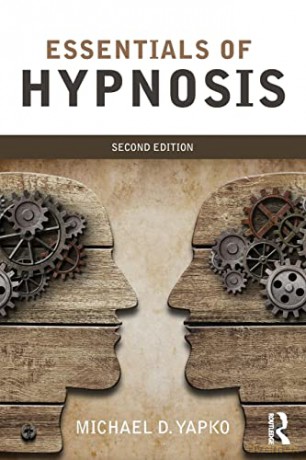 Essentials Of Hypnosis - Michael D Yapko [KSIĄŻKA]