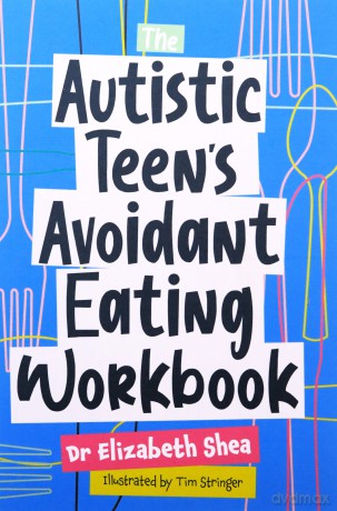 Autistic Teens Avoidant Eating Workbook - Elizabeth Shea [KSIĄŻKA]