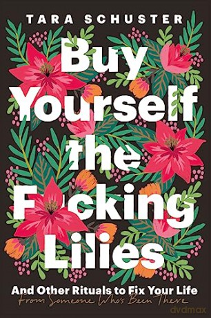 Buy Yourself The F Cking Lilies - Tara Schuster [KSIĄŻKA]