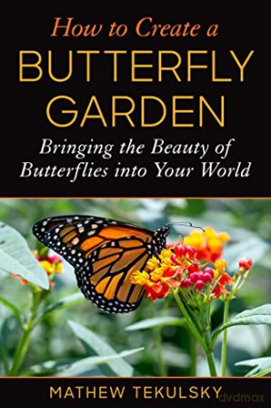 How To Create A Butterfly Garden - Mathew Tekulsky [KSIĄŻKA]